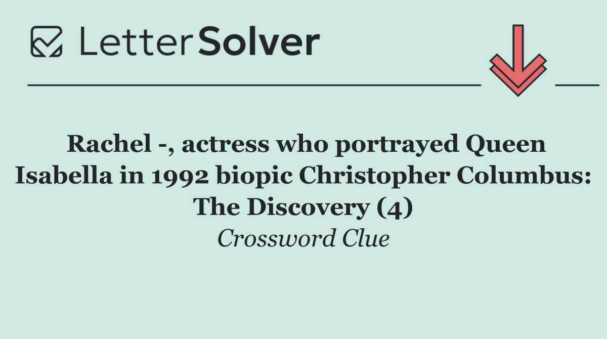 Rachel  , actress who portrayed Queen Isabella in 1992 biopic Christopher Columbus: The Discovery (4)