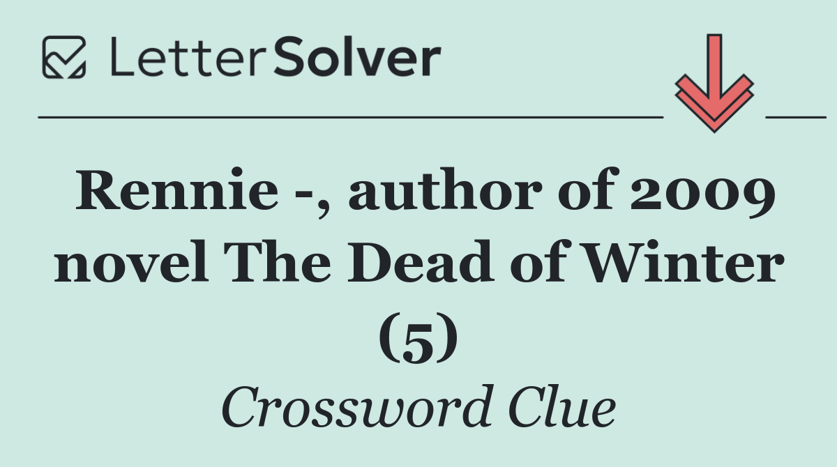 Rennie  , author of 2009 novel The Dead of Winter (5)