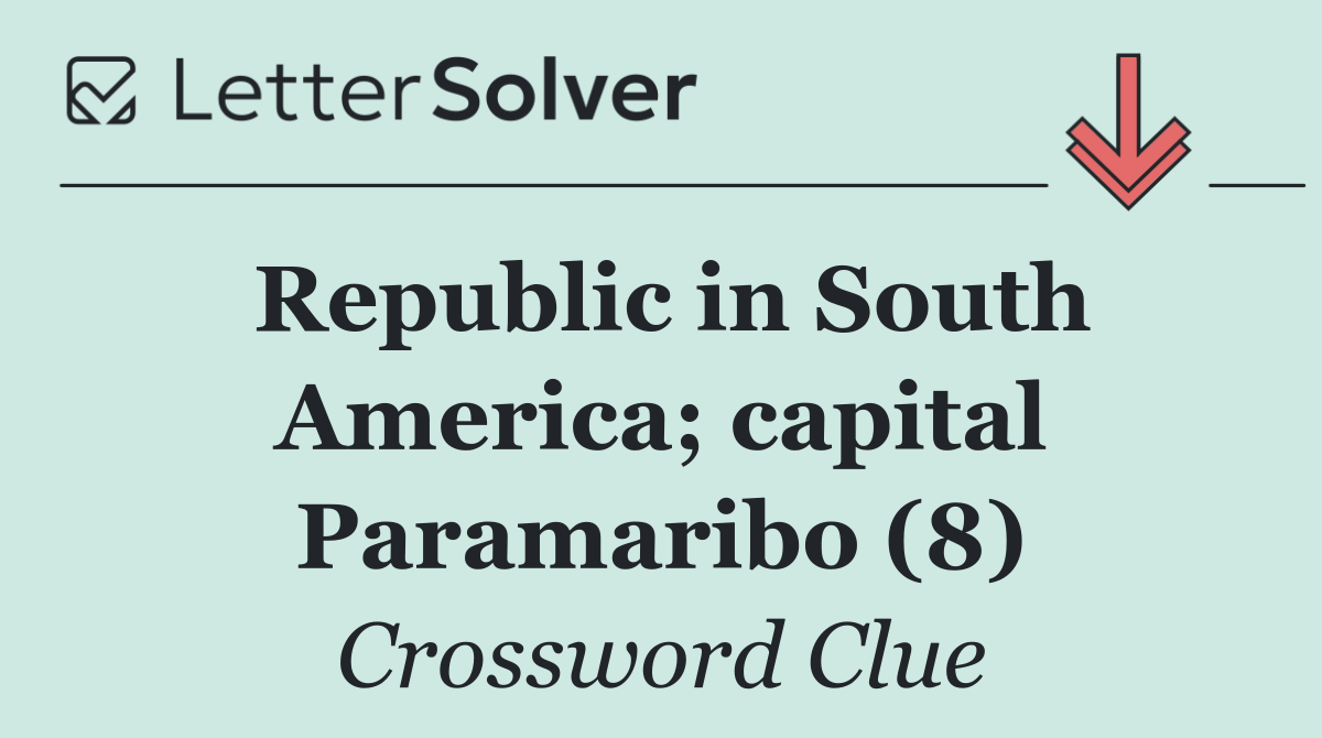 Republic in South America; capital Paramaribo (8)