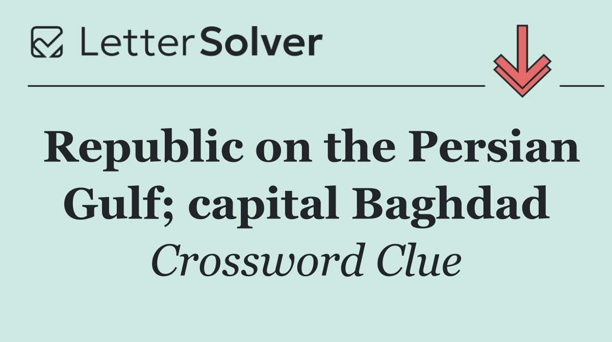 Republic on the Persian Gulf; capital Baghdad