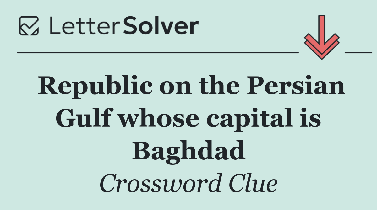 Republic on the Persian Gulf whose capital is Baghdad