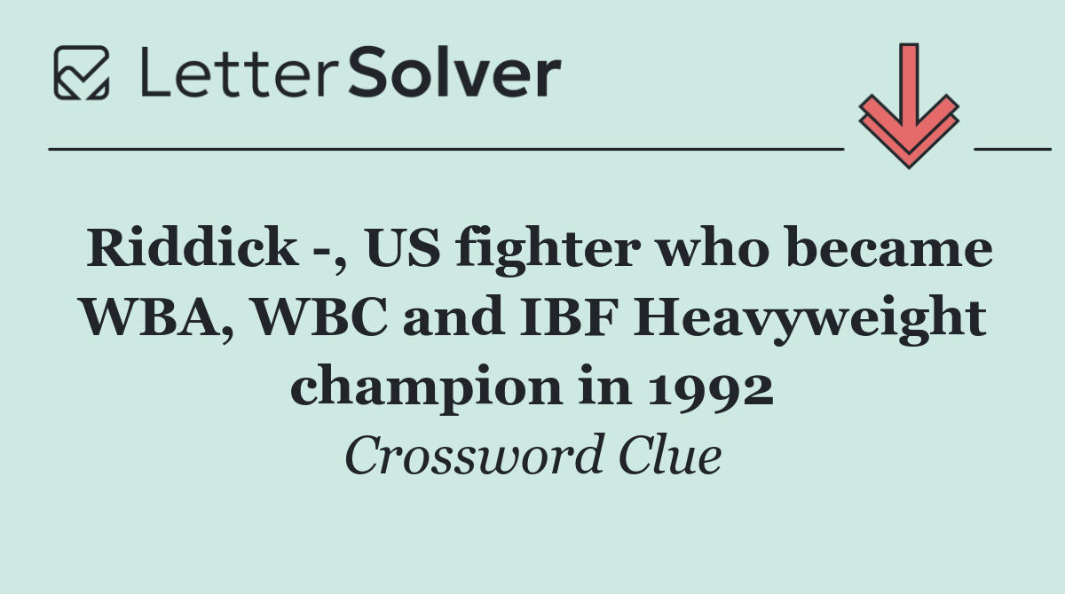 Riddick  , US fighter who became WBA, WBC and IBF Heavyweight champion in 1992