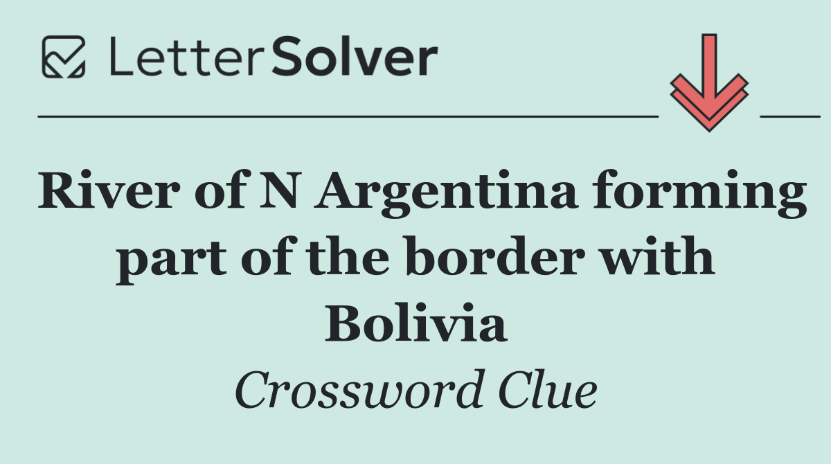 River of N Argentina forming part of the border with Bolivia