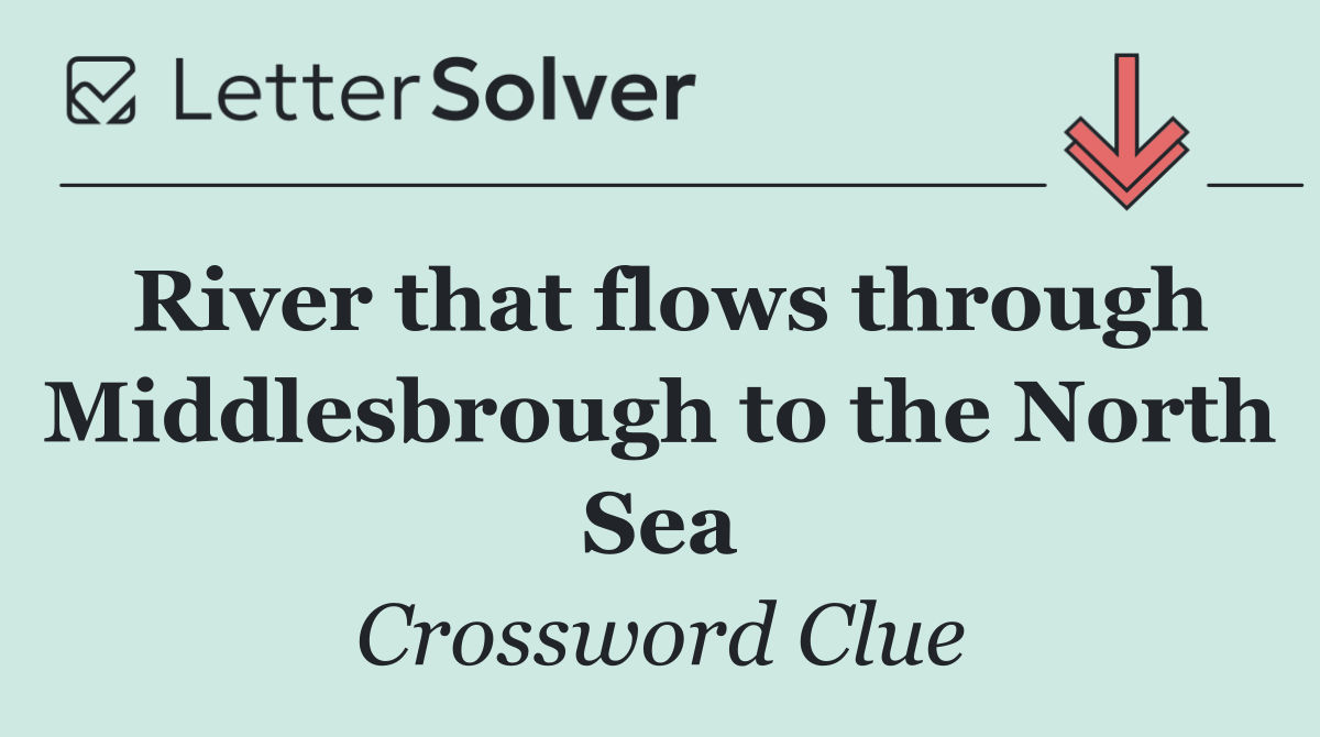 River that flows through Middlesbrough to the North Sea