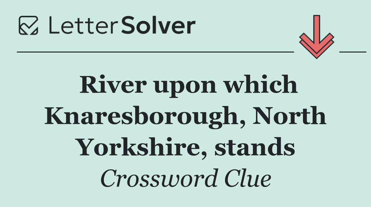 River upon which Knaresborough, North Yorkshire, stands