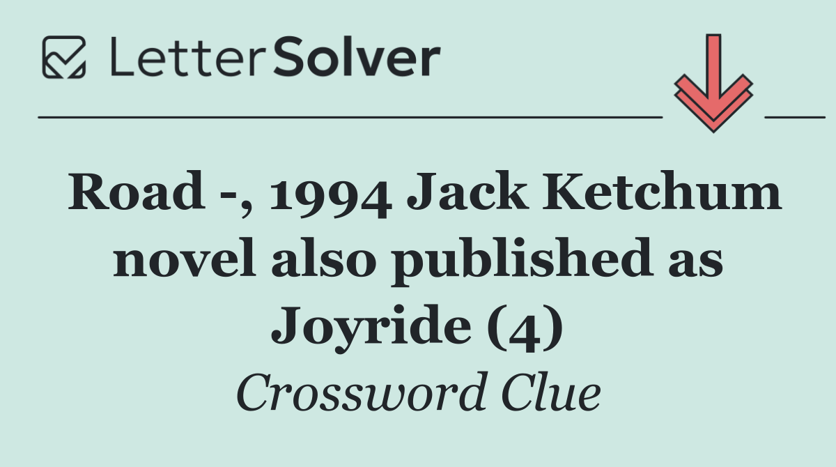 Road  , 1994 Jack Ketchum novel also published as Joyride (4)