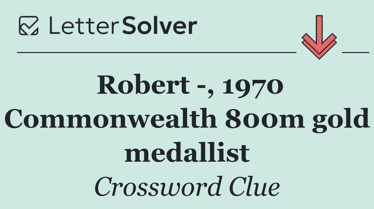 Robert  , 1970 Commonwealth 800m gold medallist