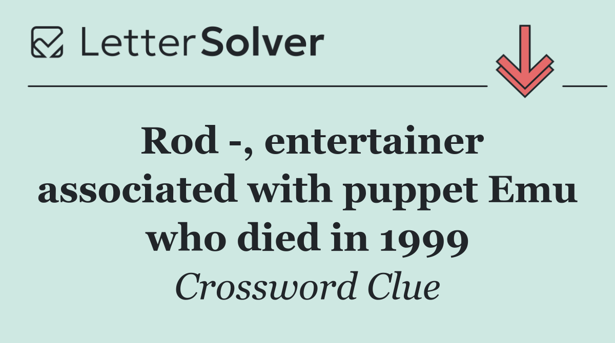 Rod  , entertainer associated with puppet Emu who died in 1999