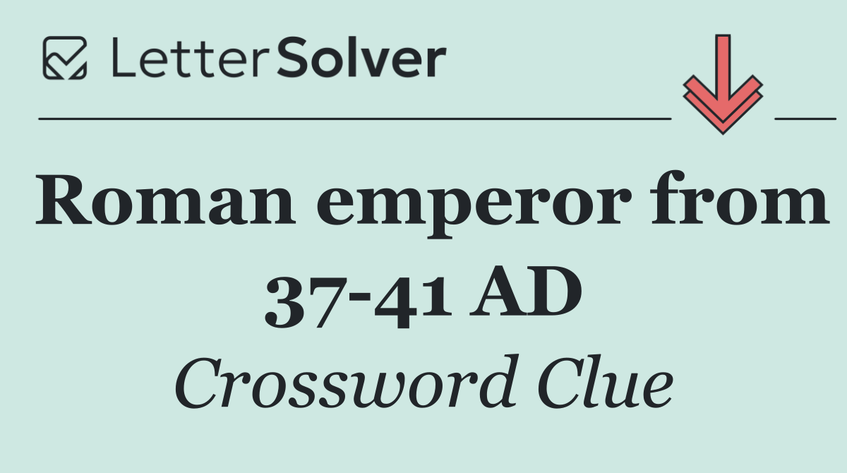 Roman emperor from 37 41 AD