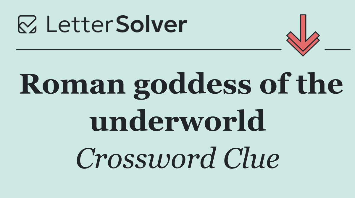 Roman goddess of the underworld