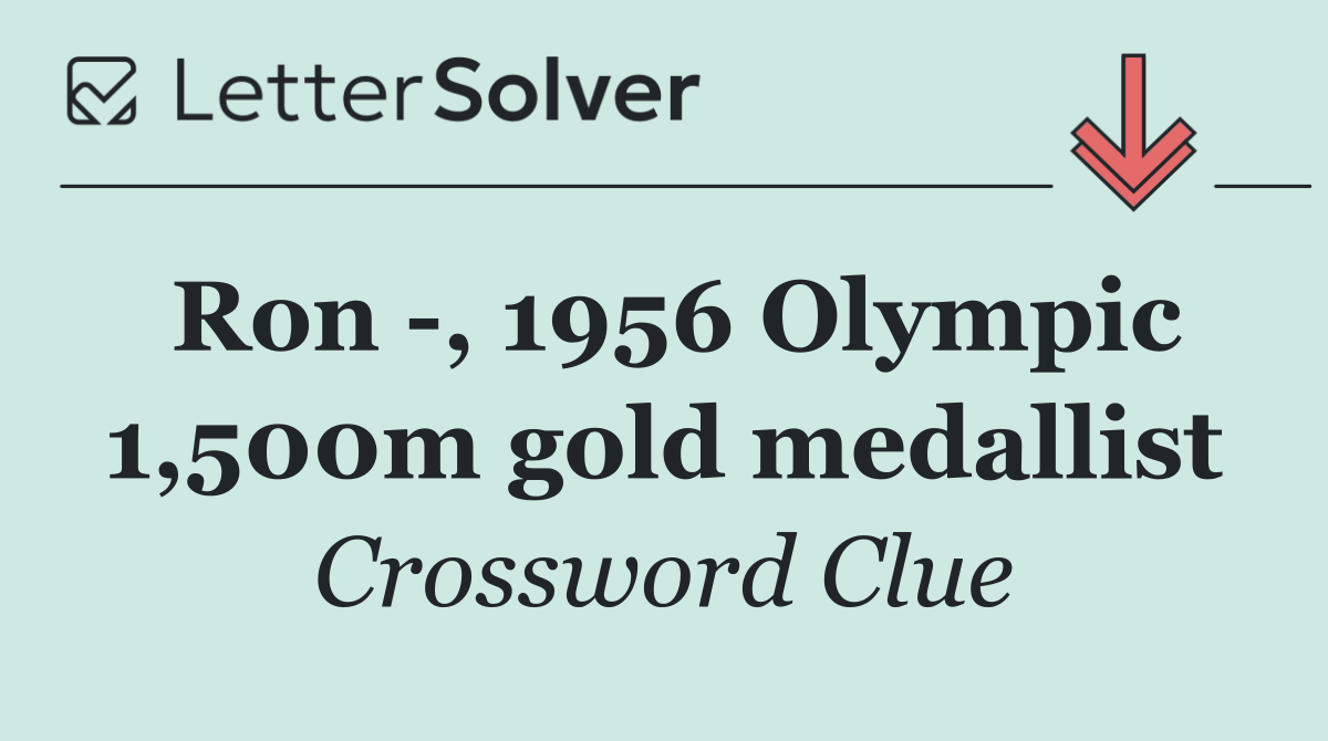 Ron  , 1956 Olympic 1,500m gold medallist