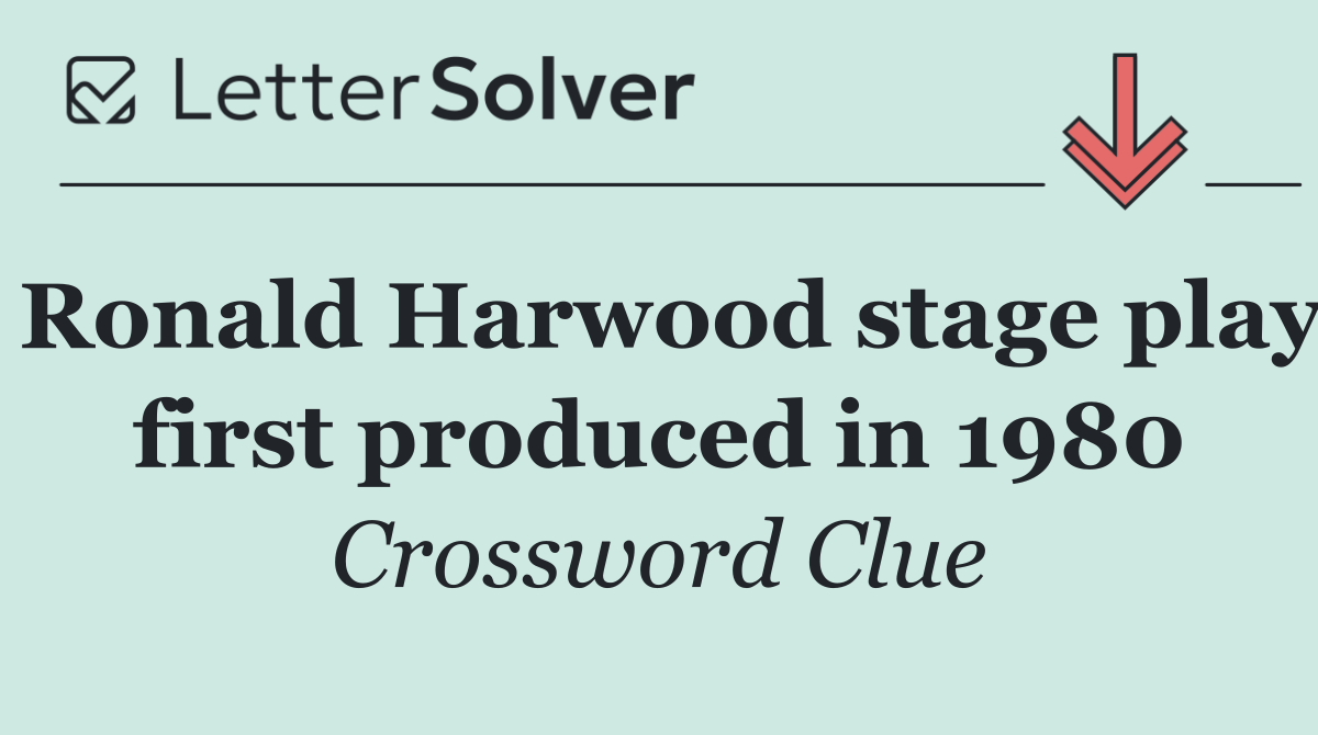 Ronald Harwood stage play first produced in 1980