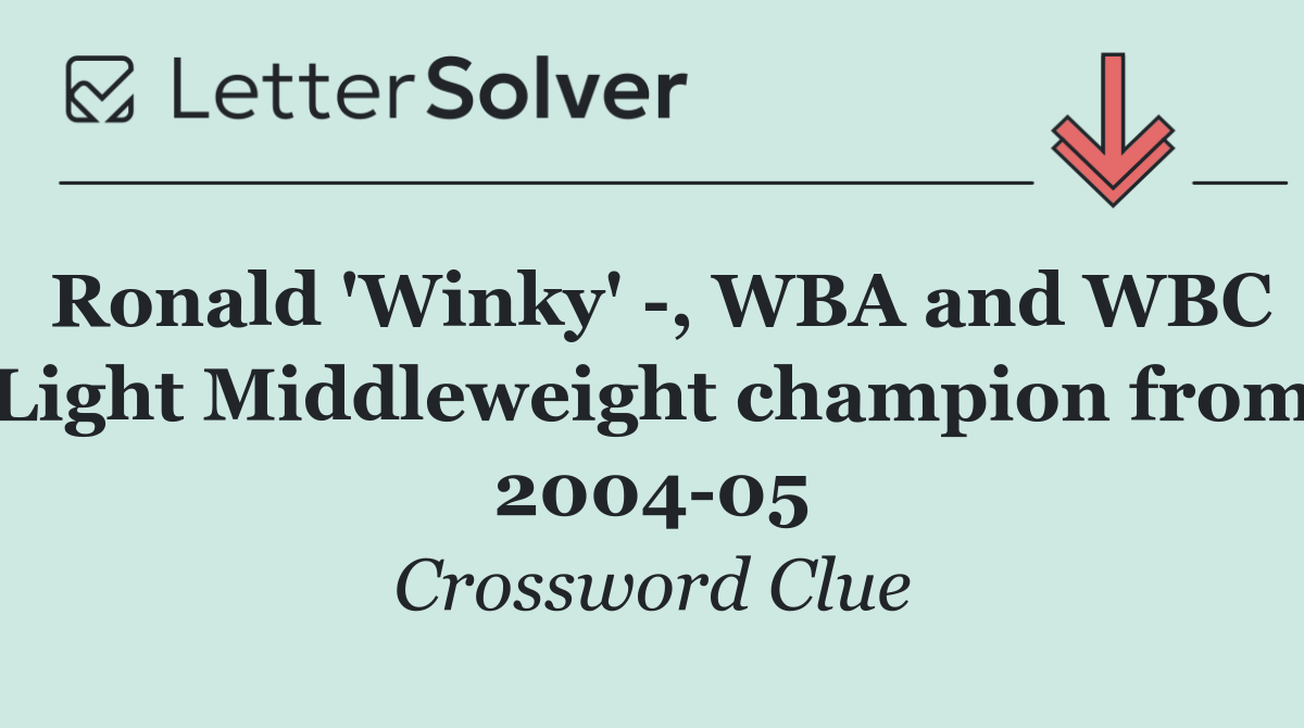 Ronald 'Winky'  , WBA and WBC Light Middleweight champion from 2004 05