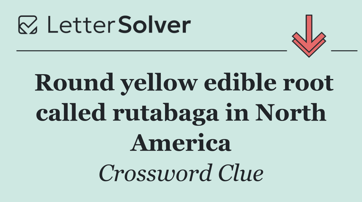 Round yellow edible root called rutabaga in North America