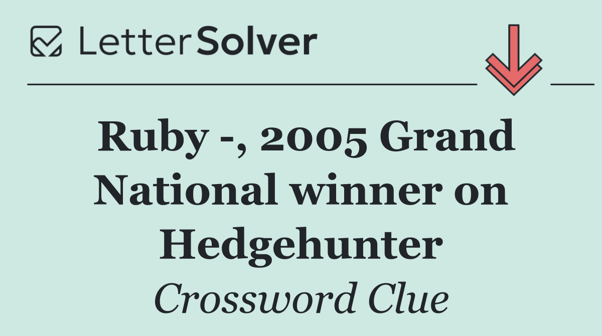 Ruby  , 2005 Grand National winner on Hedgehunter