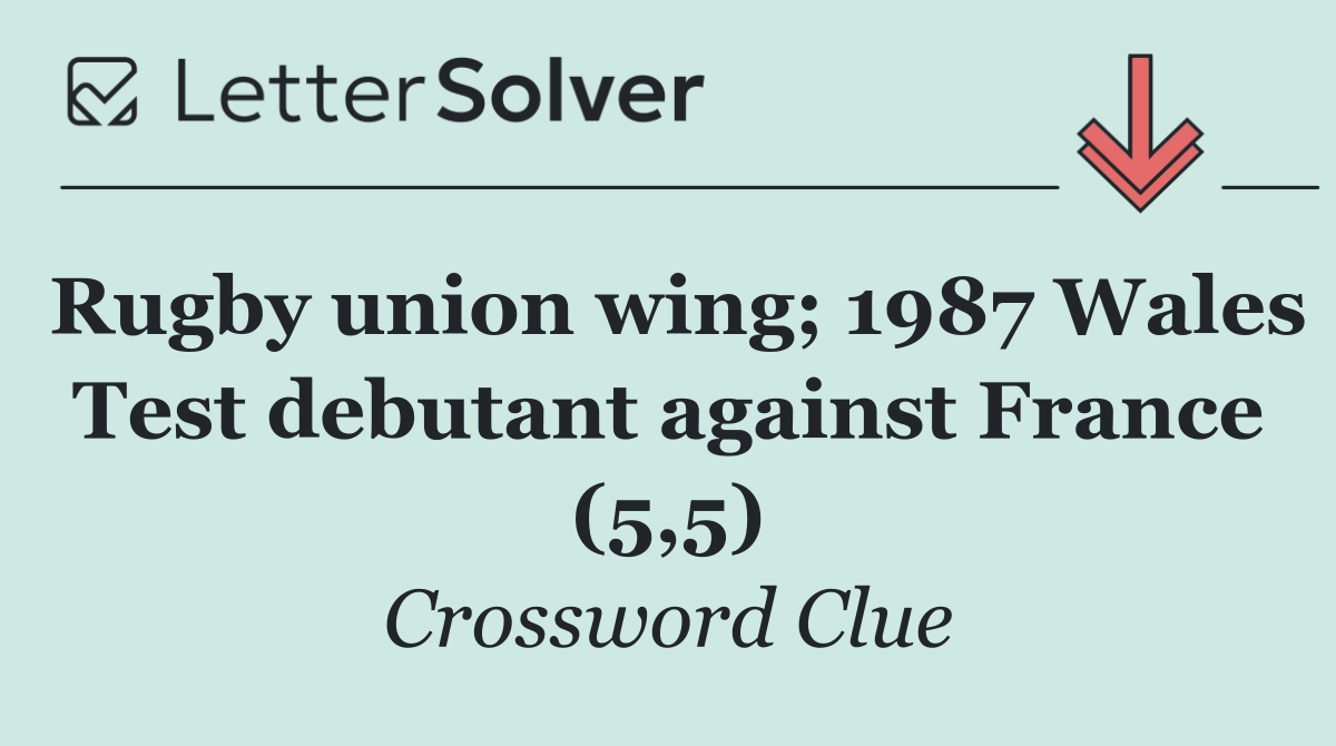 Rugby union wing; 1987 Wales Test debutant against France (5,5)