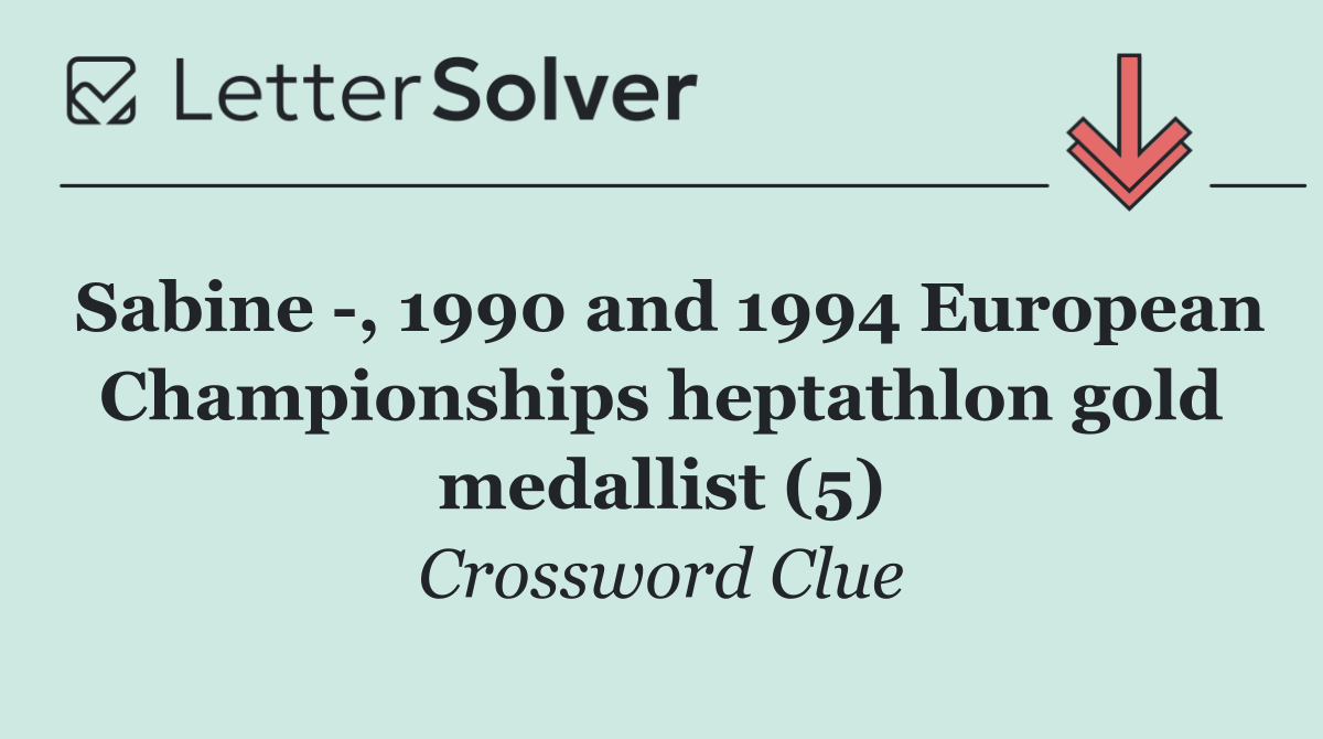 Sabine  , 1990 and 1994 European Championships heptathlon gold medallist (5)