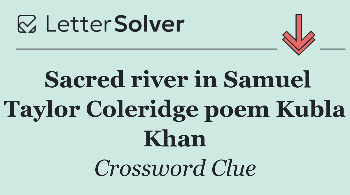 Sacred river in Samuel Taylor Coleridge poem Kubla Khan