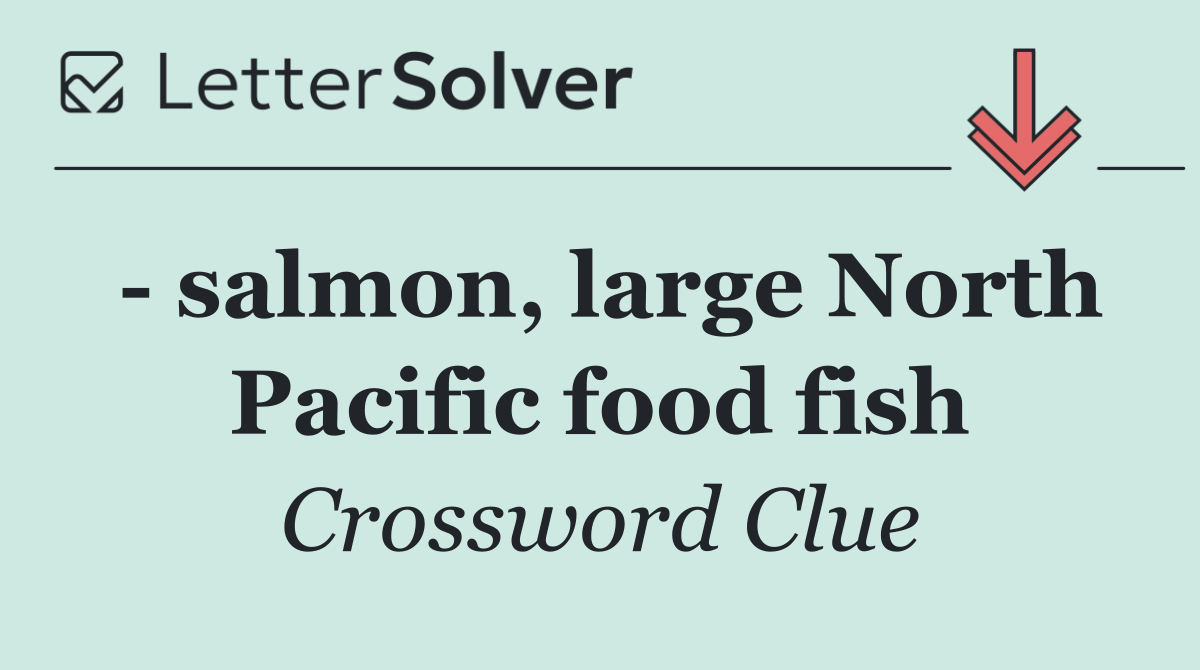   salmon, large North Pacific food fish