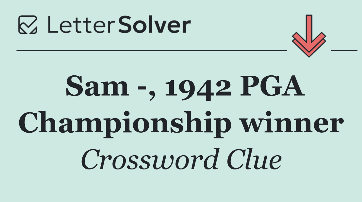Sam  , 1942 PGA Championship winner