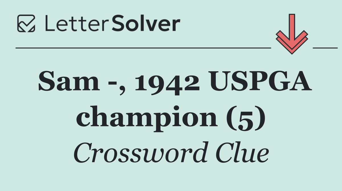 Sam  , 1942 USPGA champion (5)