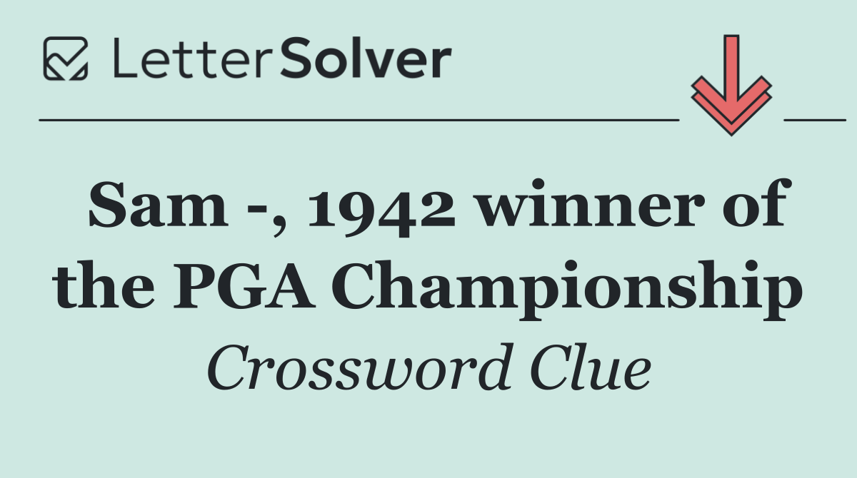 Sam  , 1942 winner of the PGA Championship