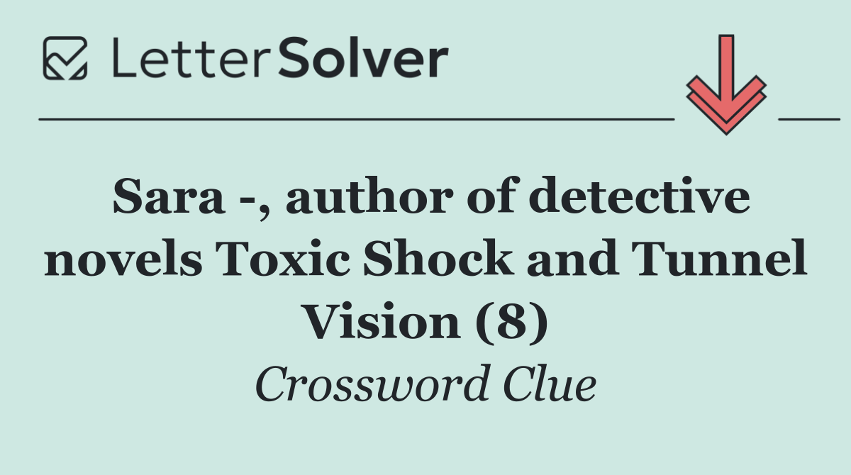 Sara  , author of detective novels Toxic Shock and Tunnel Vision (8)