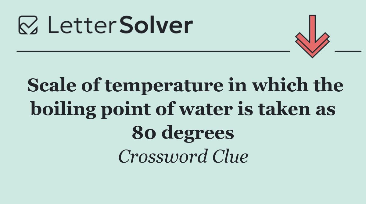 Scale of temperature in which the boiling point of water is taken as 80 degrees