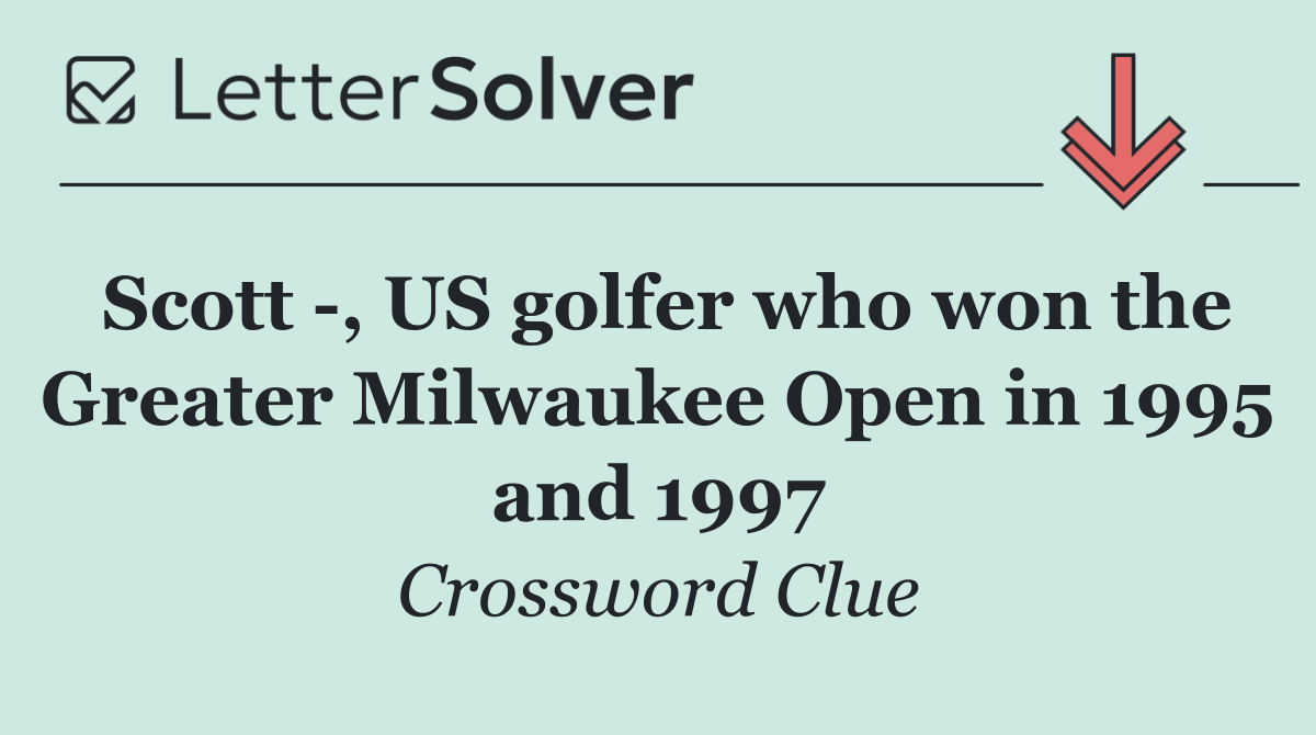 Scott  , US golfer who won the Greater Milwaukee Open in 1995 and 1997
