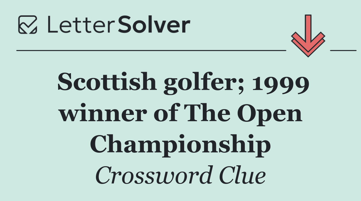Scottish golfer; 1999 winner of The Open Championship