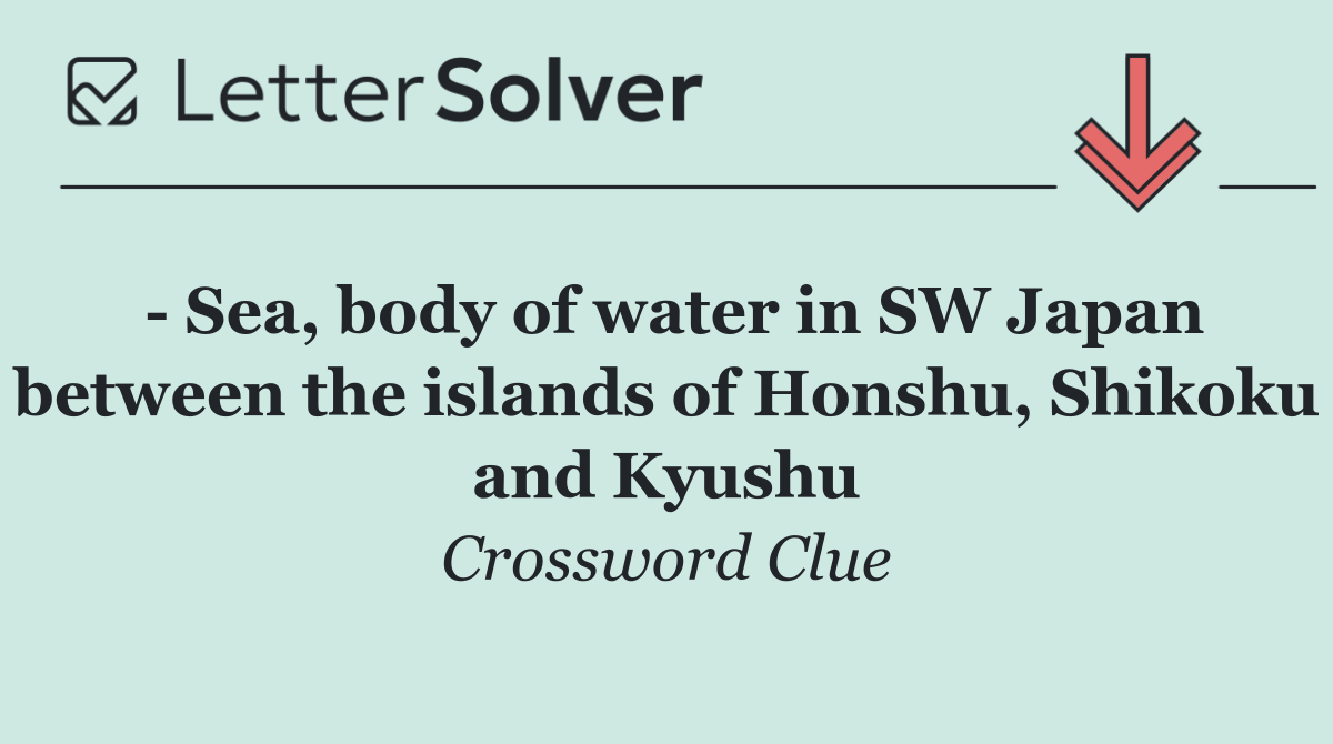   Sea, body of water in SW Japan between the islands of Honshu, Shikoku and Kyushu