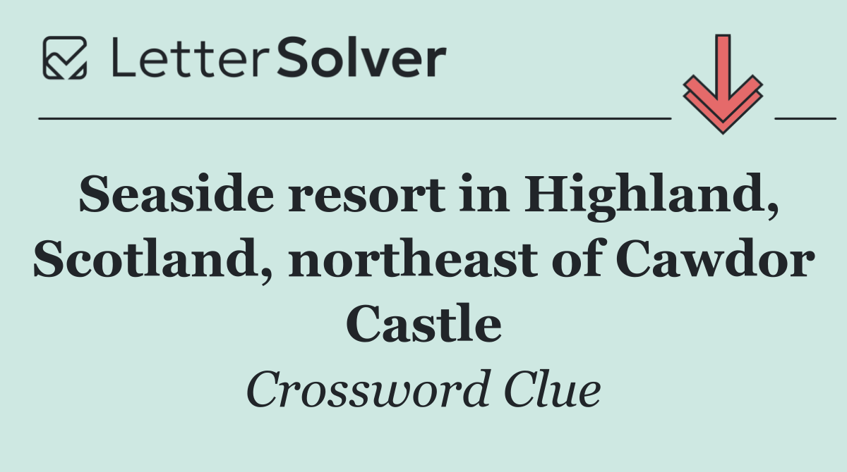 Seaside resort in Highland, Scotland, northeast of Cawdor Castle