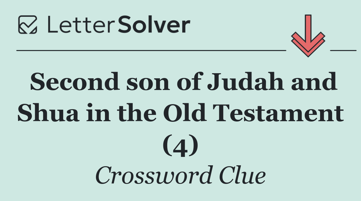 Second son of Judah and Shua in the Old Testament (4)