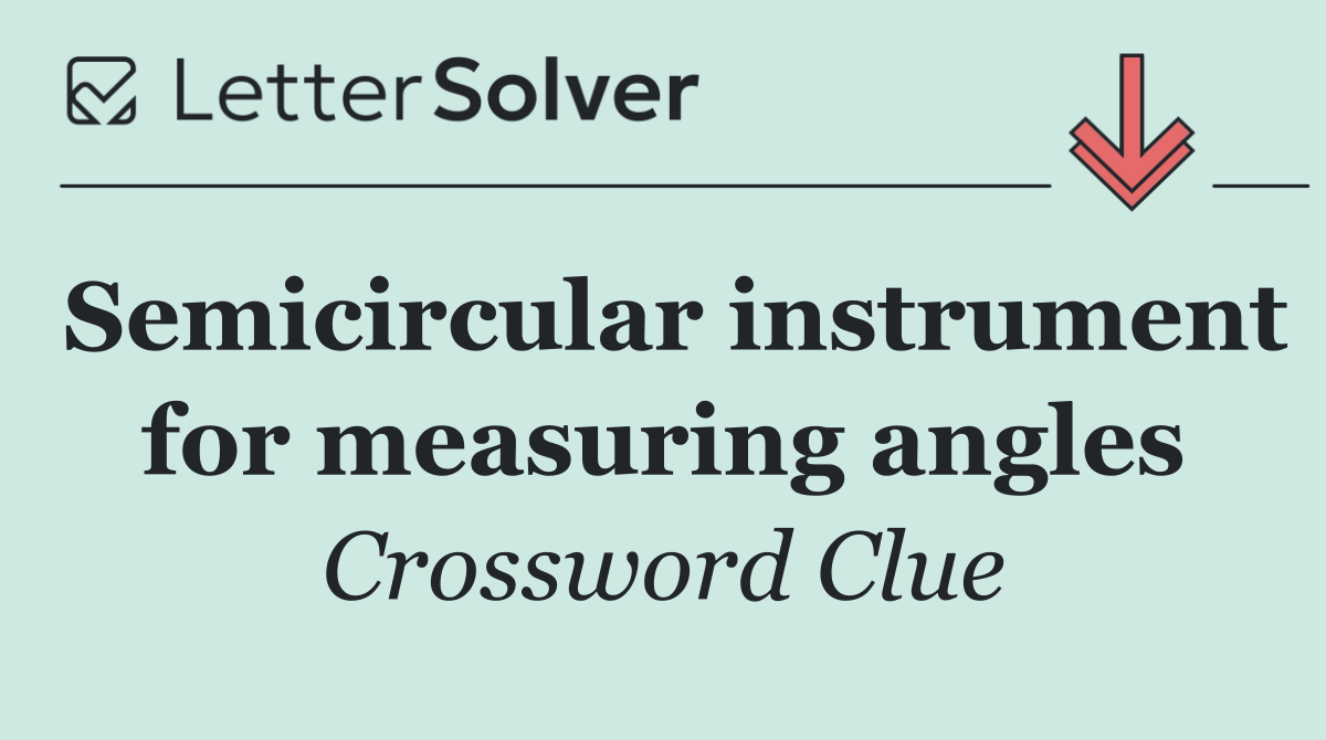 Semicircular instrument for measuring angles