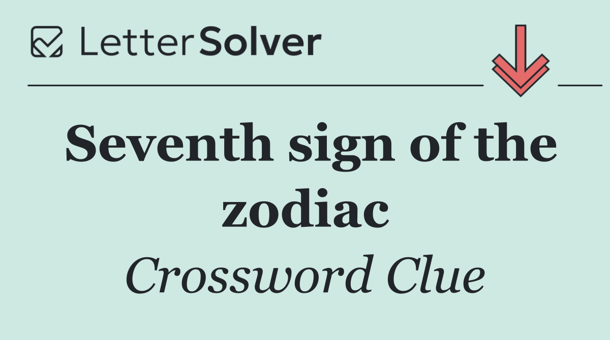 Seventh sign of the zodiac