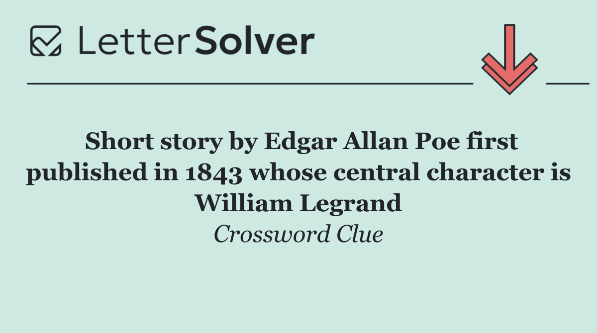 Short story by Edgar Allan Poe first published in 1843 whose central character is William Legrand