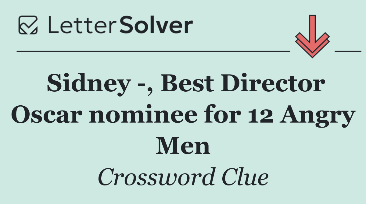 Sidney  , Best Director Oscar nominee for 12 Angry Men
