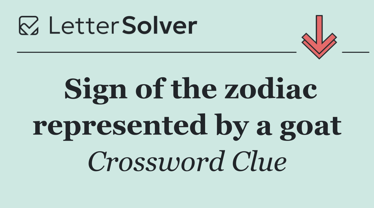 Sign of the zodiac represented by a goat