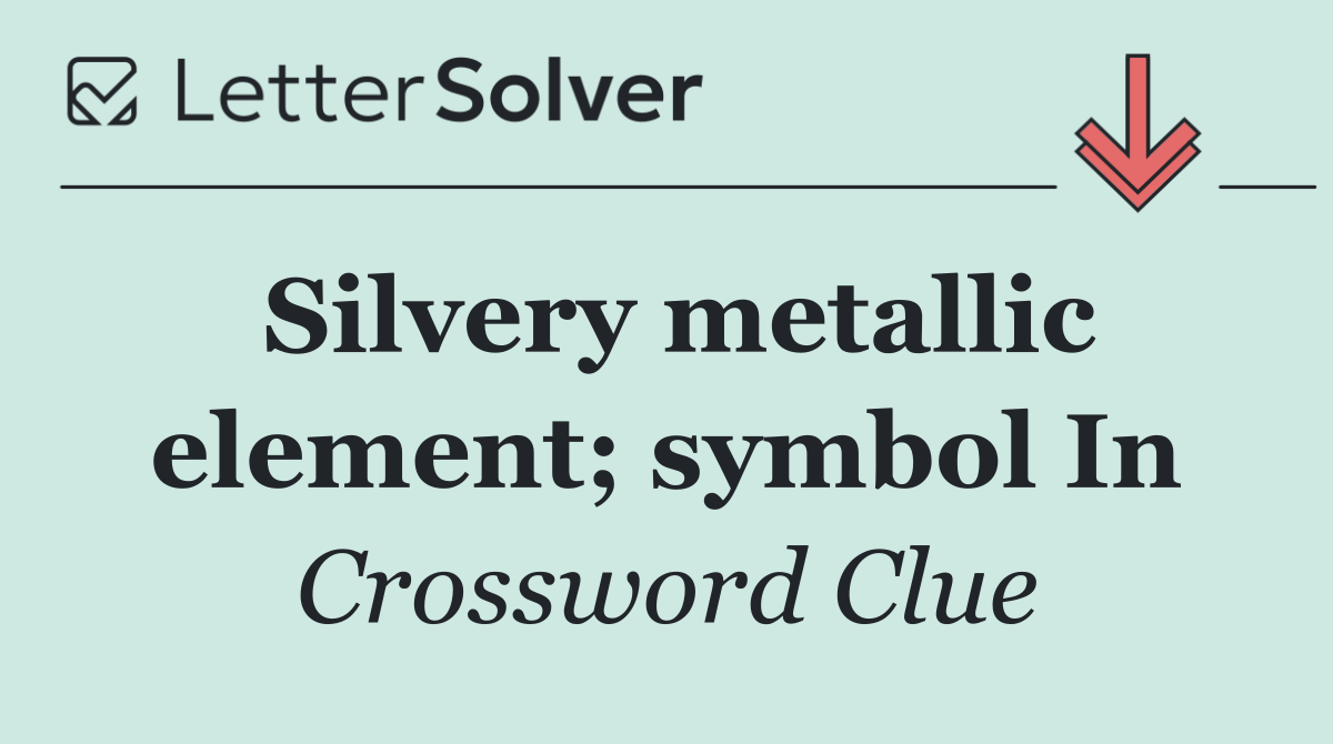 Silvery metallic element; symbol In