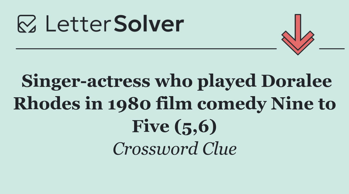 Singer actress who played Doralee Rhodes in 1980 film comedy Nine to Five (5,6)