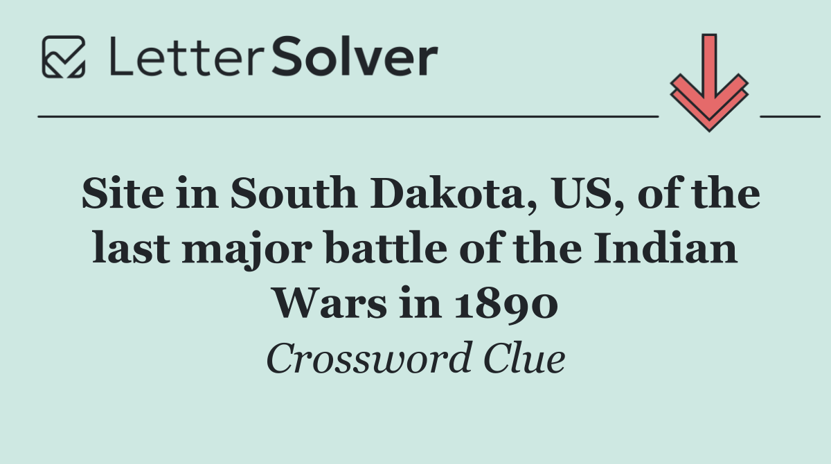 Site in South Dakota, US, of the last major battle of the Indian Wars in 1890