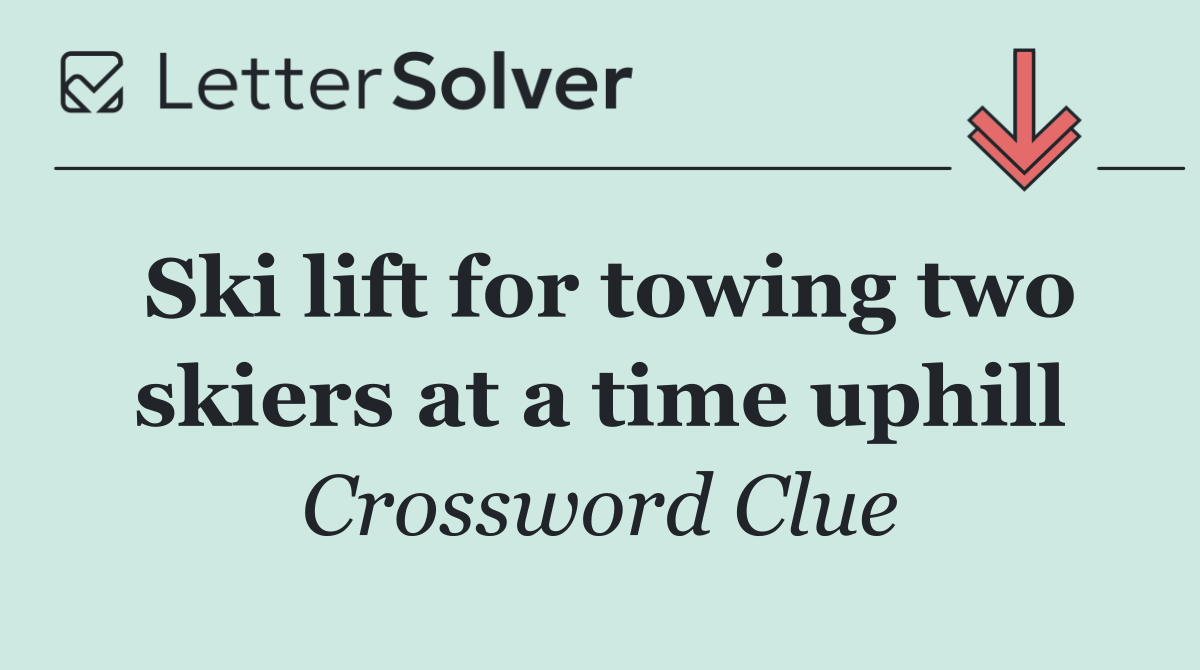 Ski lift for towing two skiers at a time uphill