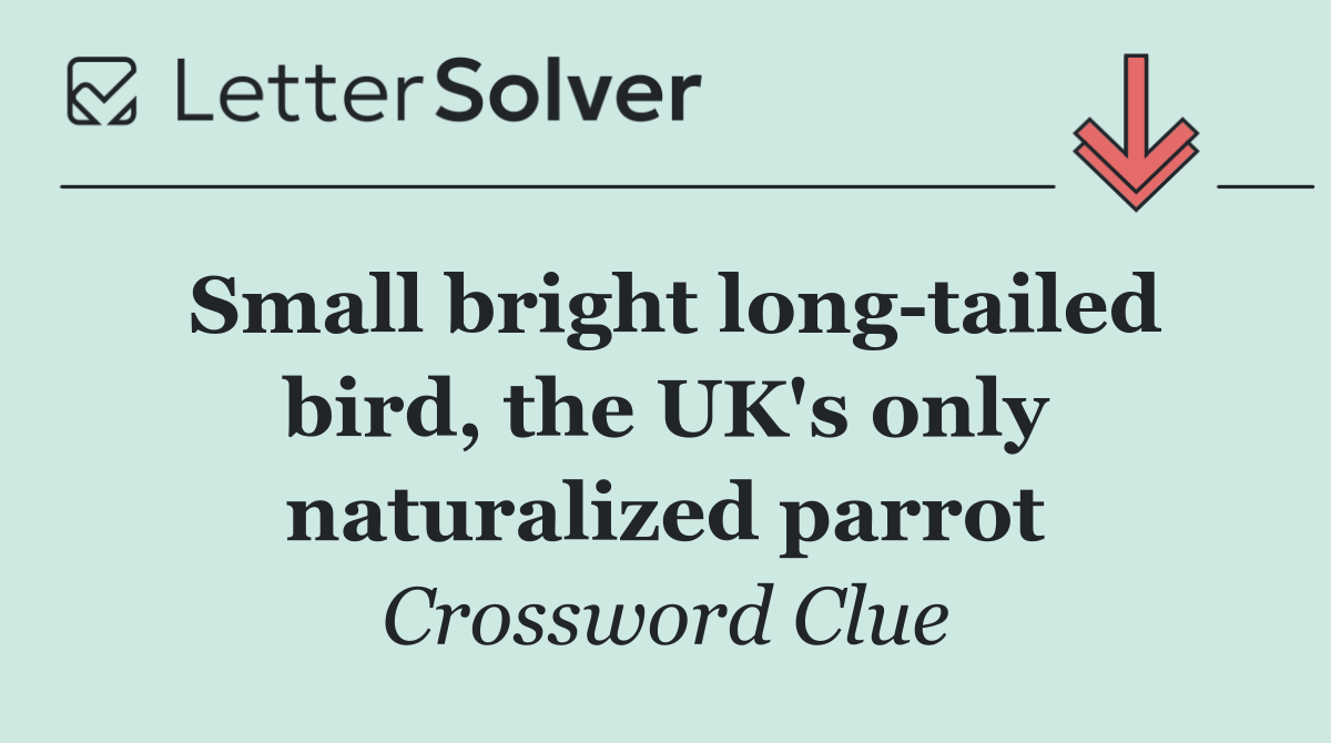 Small bright long tailed bird, the UK's only naturalized parrot