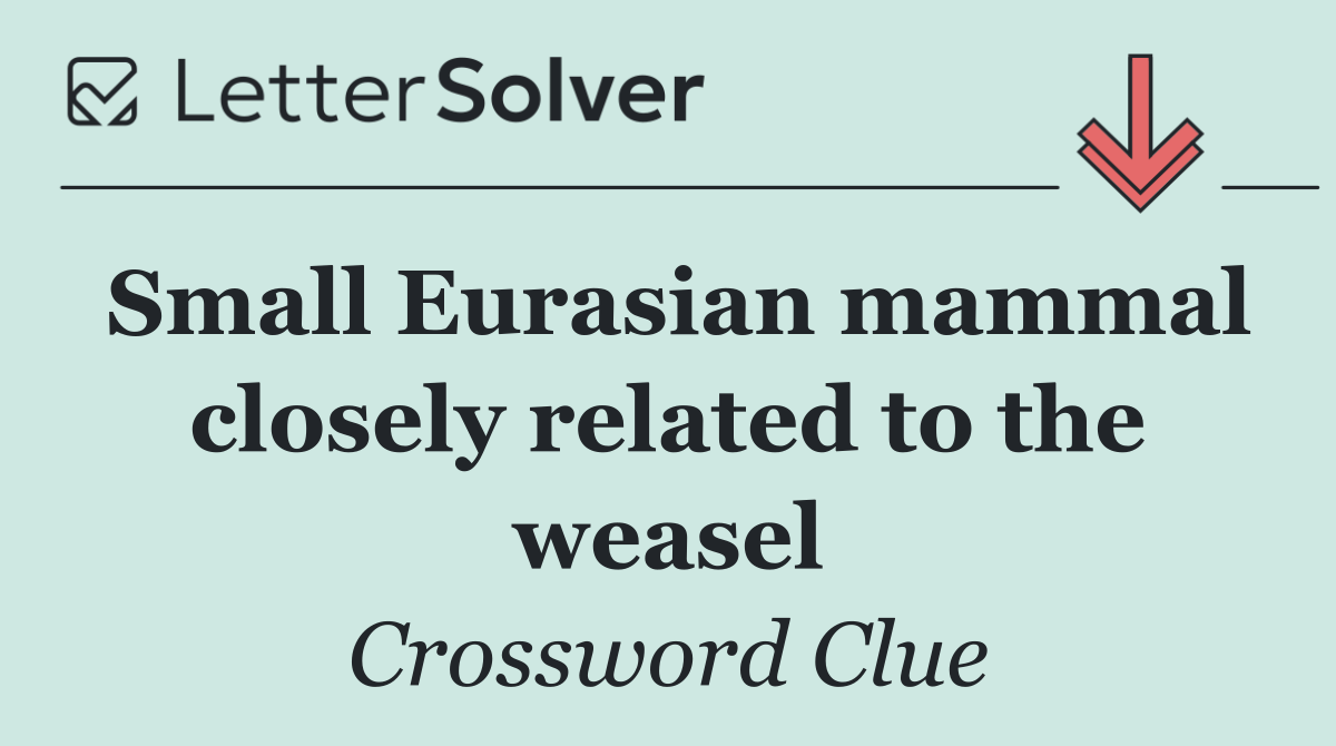 Small Eurasian mammal closely related to the weasel