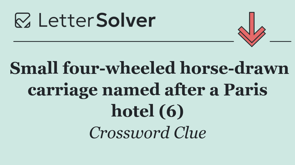 Small four wheeled horse drawn carriage named after a Paris hotel (6)