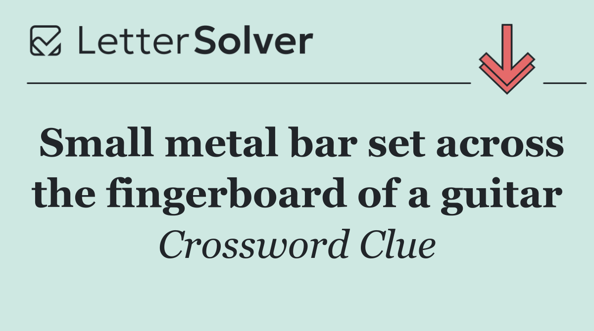 Small metal bar set across the fingerboard of a guitar