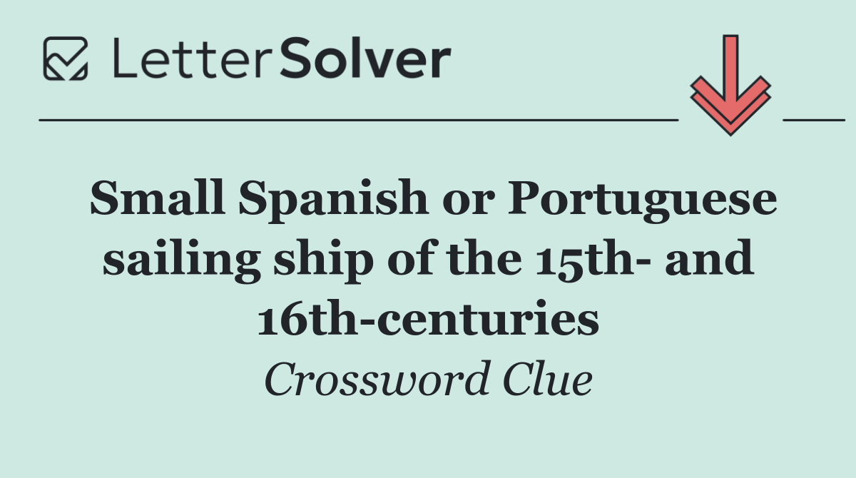 Small Spanish or Portuguese sailing ship of the 15th  and 16th centuries