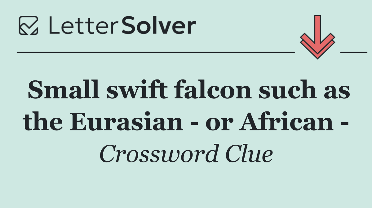 Small swift falcon such as the Eurasian   or African  