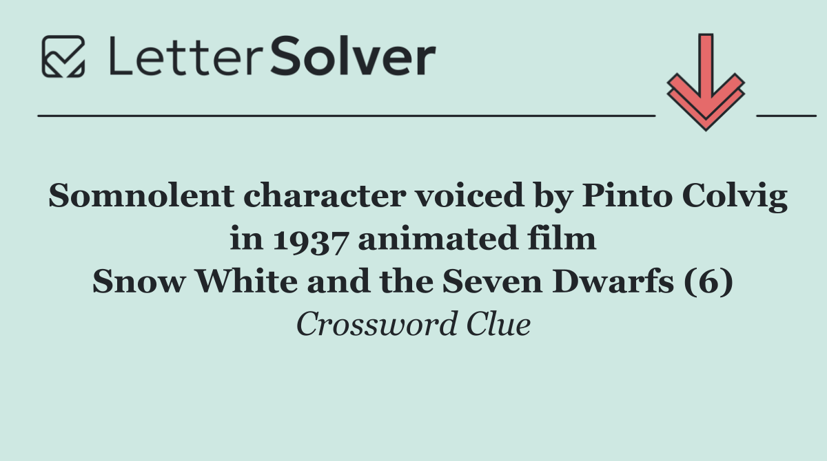 Somnolent character voiced by Pinto Colvig in 1937 animated film
                    Snow White and the Seven Dwarfs (6)