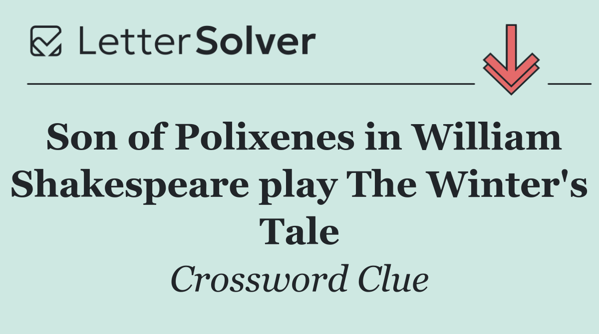 Son of Polixenes in William Shakespeare play The Winter's Tale